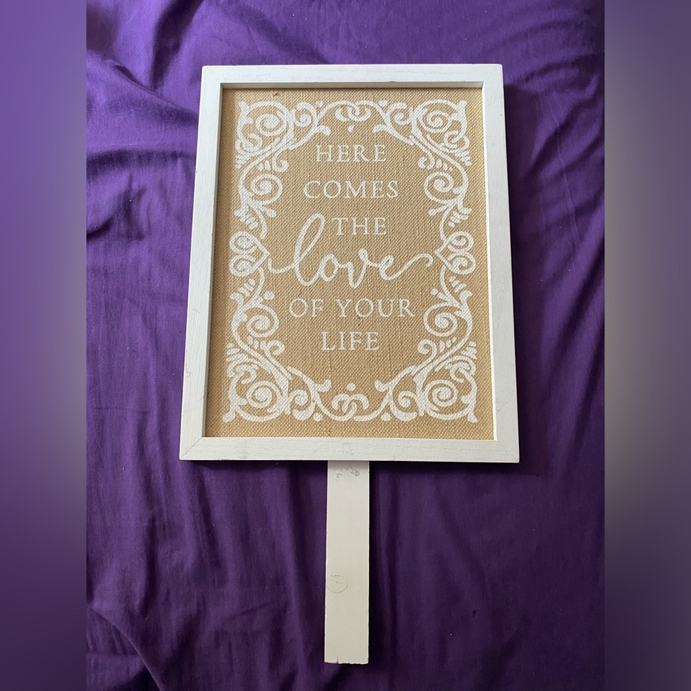 Here Comes the Love of Your Life Sign